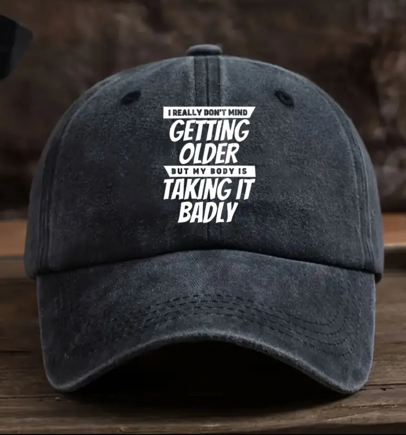 I really don't mind getting older, but my body is taking it badly Hat