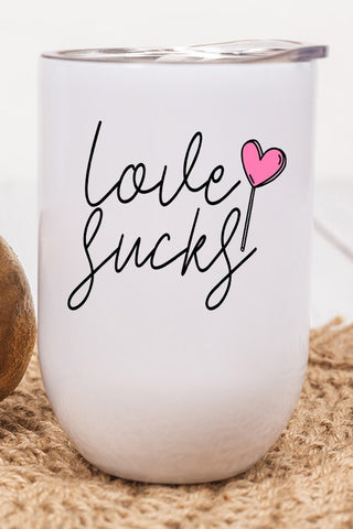 Valentine's Day Love Sucks Wine Cup Tumbler